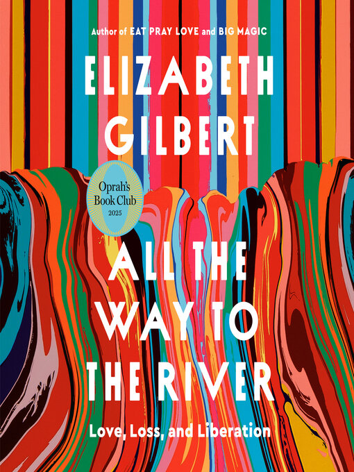 Title details for All the Way to the River by Elizabeth Gilbert - Wait list